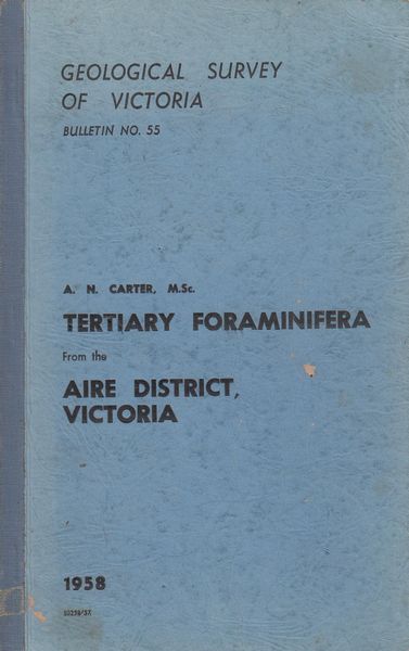 CARTER, A. N; THOMAS, D. E; TILLEY, J. B. - Geological Survey Of Victoria. Tertiary Foraminifera From The Aire District, Victoria. Bulletin No. 55.