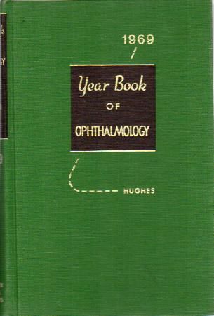 HUGHES, WILLIAM F. - The Year Book of Ophthalmology 1969.