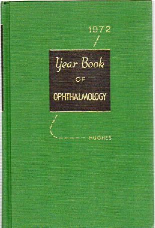 HUGHES, WILLIAM F. - The Year Book of Ophthalmology 1972.