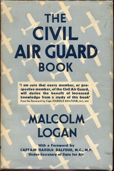 LOGAN, MALCOLM. - The Civil Air Guard Book. With a Foreword by Captain Harold Balfour.