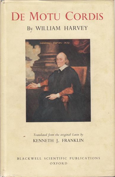 HARVEY, WILLIAM; FRANKLIN, KENNETH J; Translator. - Movement Of The Heart And Blood In Animals. An Anatomical Essay.