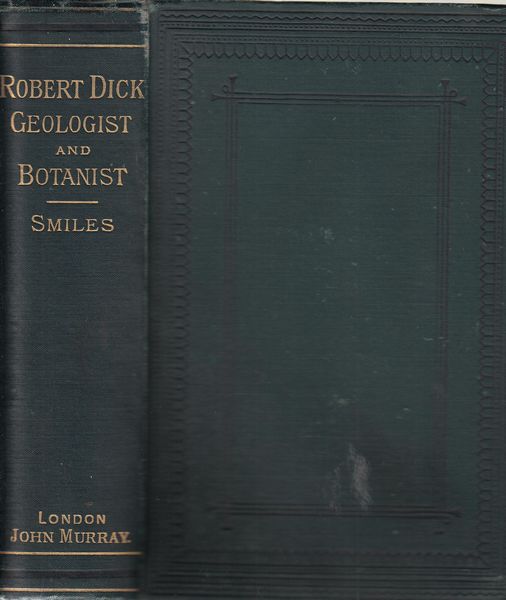 SMILES, SAMUEL. - Robert Dick Baker, Of Thurso Geologist and Botanist.