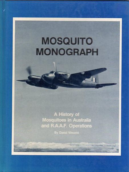 VINCENT, DAVID. - Mosquito Monograph. A History Of Mosquitoes in Australia and RAAF Operations.