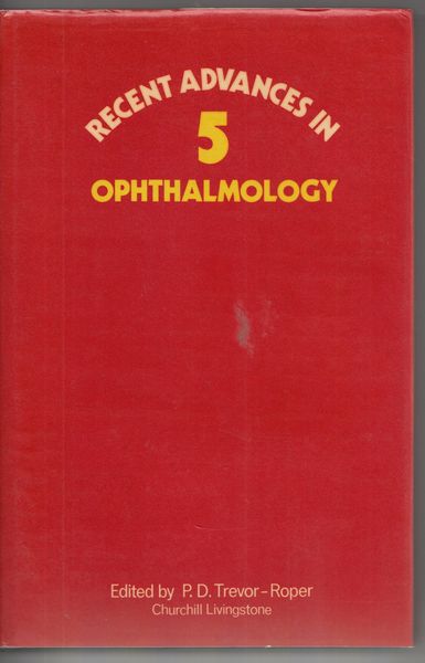 TREVOR-ROPER, P. D. - Recent Advances In Ophthalmology. Number 5.