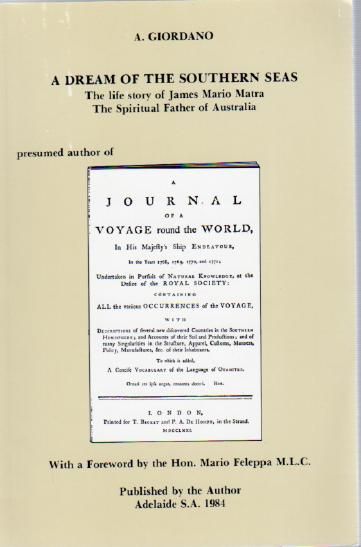 GIORDANO, A. - A Dream of the Southern Seas. The life story of James Mario Matra The Spiritual Father of Australia. presumed author of A Journal of a Voyage round the World. With a Foreword by the Hon. Mario Feleppaa M. L. C.