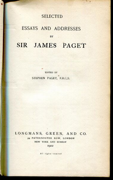 PAGET, STEPHEN; Editor. - Selected Essays And Addresses By Sir James Paget.