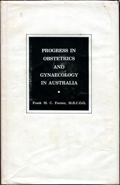 FORSTER, FRANK M. C. - Progress in Obstetrics and Gynaecology in Australia.