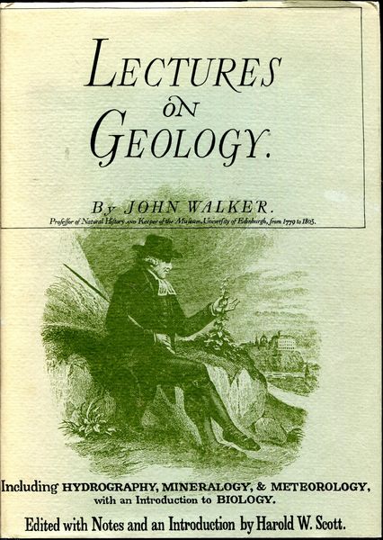 WALKER, JOHN. - Lectures on Geology. Including Hydrography, Mineralogy, and Meteorology with an Introduction to Biology. Edited with Notes and an Introduction by Harold W. Scott.