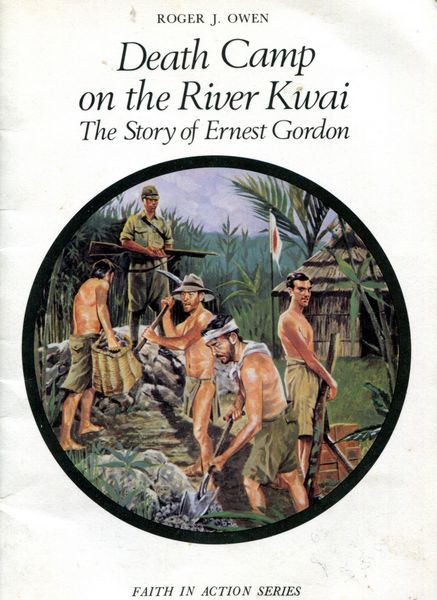 OWEN, ROGER J. - Death Camp on the River Kwai. The Story of Ernest Gordon. Faith In Action Series.