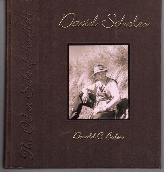BODEN, DONALD C. - The Other Side of the Hill. A Biography of David William Simpson Scholes.