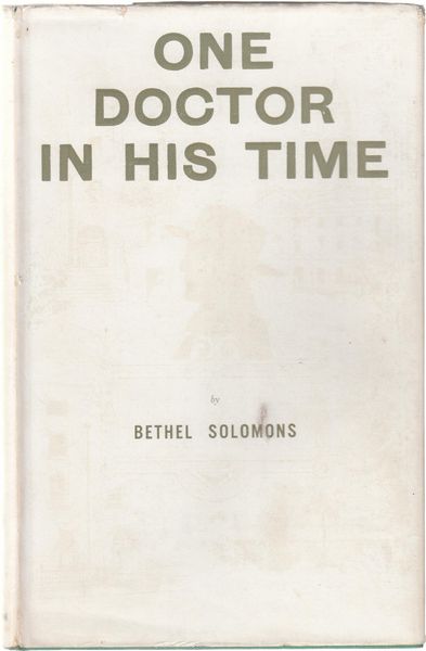 SOLOMONS, BETHEL. - One Doctor in His Time.