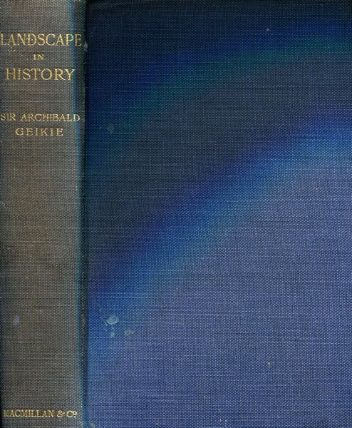 GEIKIE, SIR ARCHIBALD. - Landscape in History and other Essays.