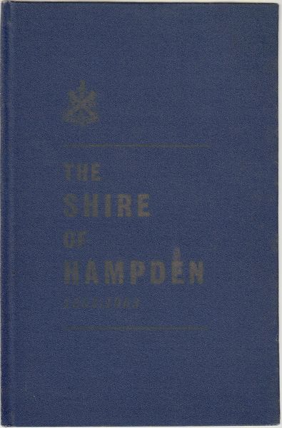 McALPINE, R. A. - The Shire Of Hampden 1863-1963. The story of the shire of Hampden, and the industrial and social development of the towns and districts within its boundaries, together with its geological history.