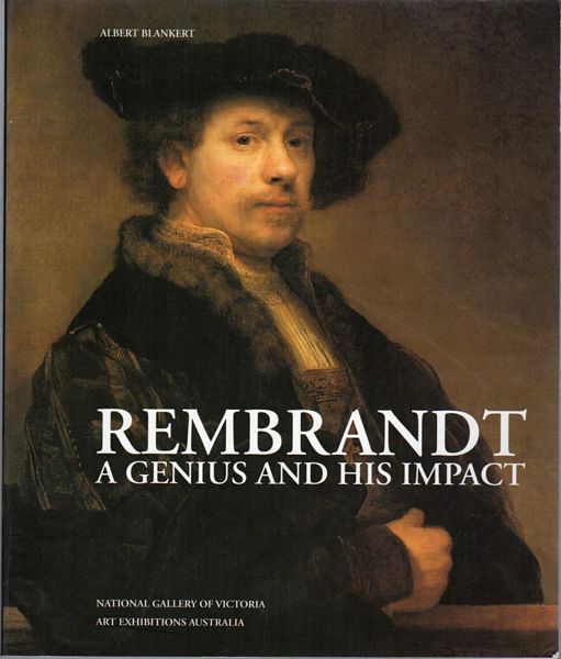 BLANKERT, ALBERT. - Rembrandt. A Genius and His Impact.