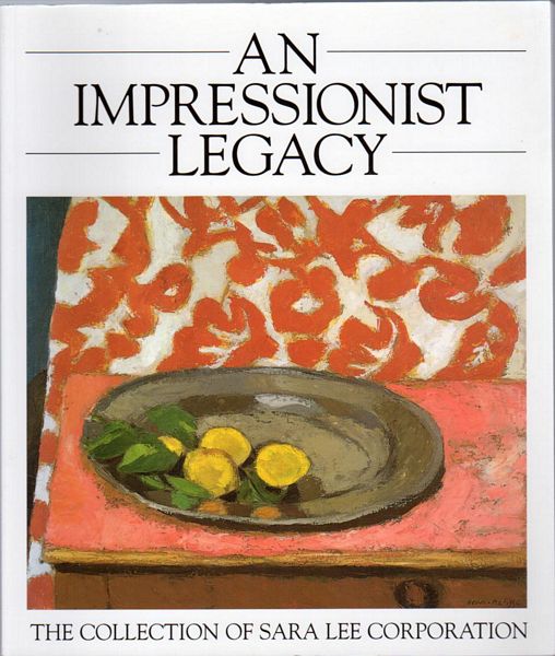 BRETTELL, RICHARD R. - An Impressionist Legacy. The Collection of Sara Lee Corporation. Photography by Geoffrey Clements and David Finn.