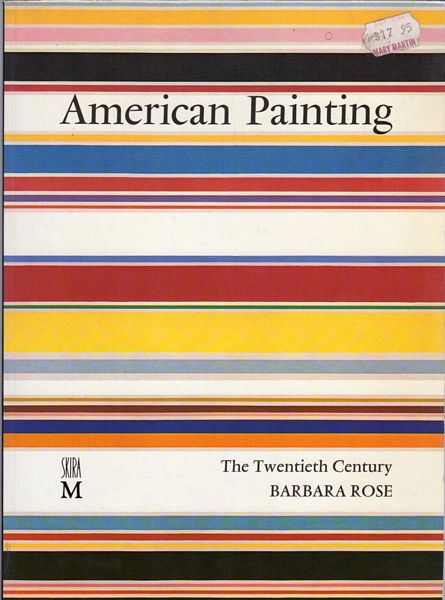 ROSE, BARBARA. - American Painting. The Twentieth Century.