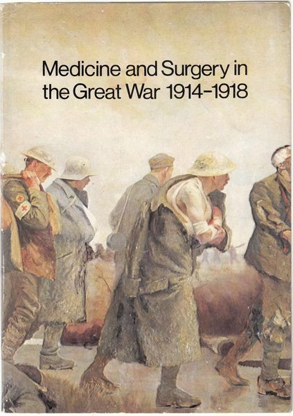POYNTER, F. N. L; General Editor. - Medicine and Surgery in the Great War (1914-1918). An Exhibition to commemorate the 50th anniversary of the Armistice. 11 November 1918.
