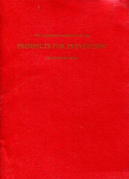 DOLL, RICHARD. - The Harveian Oration Prospects For Prevention. Delivered before The Fellows of The Royal College Of Physicians Of London on Monday 18th October 1982.