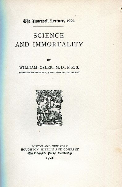 OSLER, WILLIAM. - Science and Immortality.