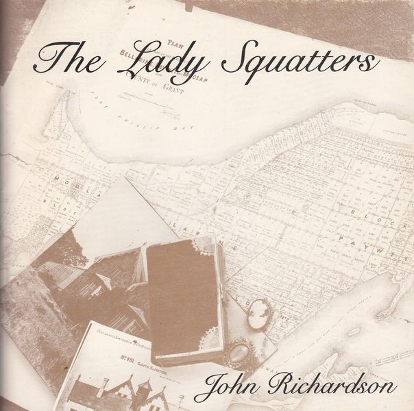 RICHARDSON, JOHN. - The Lady Squatters. Miss Anne Drysdale And Miss Caroline Elizabeth Newcomb. 'Boronggoop' And 'Coriyule'.