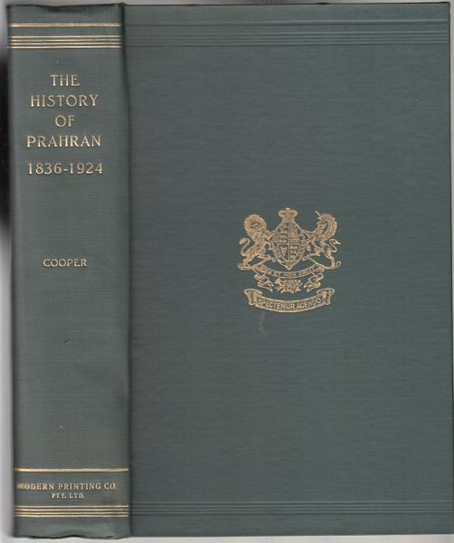 COOPER, JOHN BUTLER. - The History of Prahran. From its First Settlement to a City. Compiled (1912) and Revised (1924) by order of the Prahran Council.