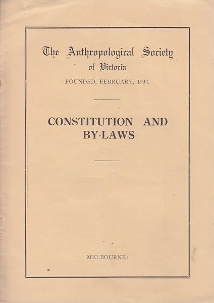 WOOD-JONES, FREDERICK. - The Anthropological Society of Victoria, Founded, February, 1934. Constitution and By-Laws.
