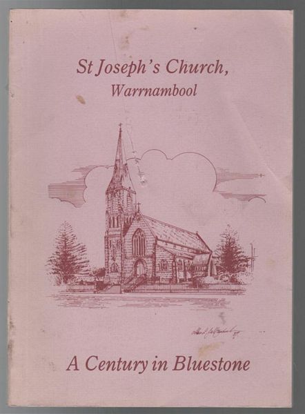 MELICAN, DENIS; LOUREY, CATHERINE. - St. Joseph's Church, Warrnambool. A Century in Bluestone.