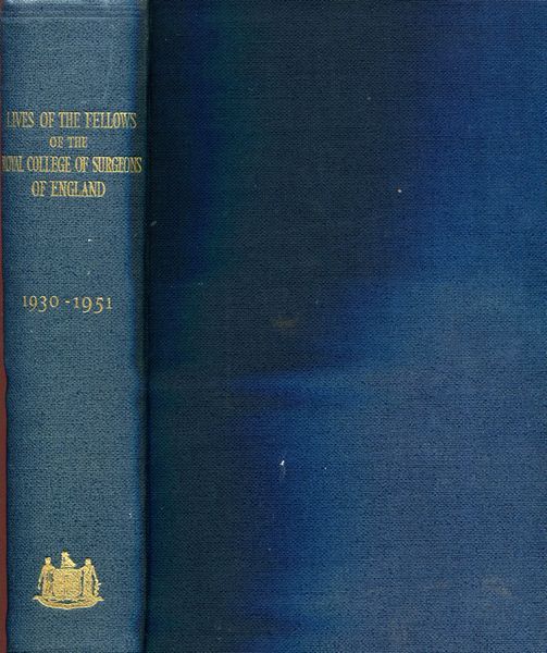 POWER, D'ARCY; LE FANU, W. R. - Lives of the Fellows of the Royal College of Surgeons of England 1930-1951.