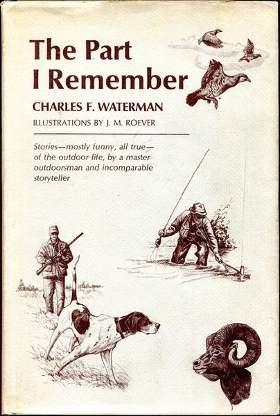 WATERMAN, CHARLES F. - The Part I Remember. Illustrations by J. M. Roever.