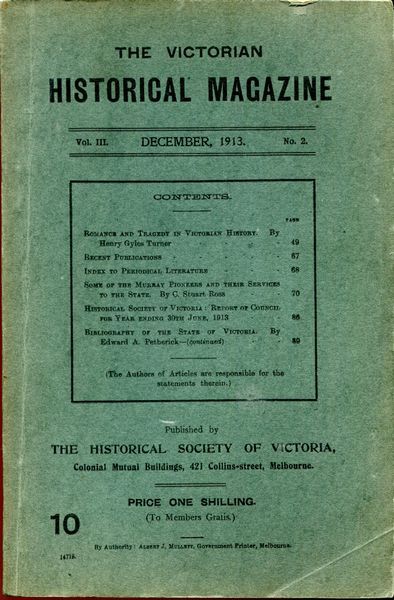 ROSS, C. STUART. - Some of the Murray Pioneers and their Services to the State. Contained in The Victorian Historical Magazine. Issue 10. Vol. III. No. 2. December, 1913.