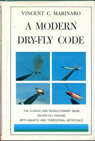 MARINARO, VINCENT C. - A Modern Dry-Fly Code. Illustrations by Pearce Bates.