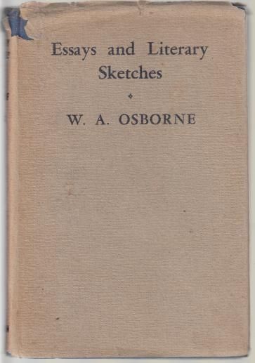 OSBORNE, W. A. - Essays And Literary Sketches.