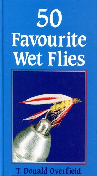 OVERFIELD, T. DONALD. - Fifty Favourite Wet Flies. with illustrations by the author.