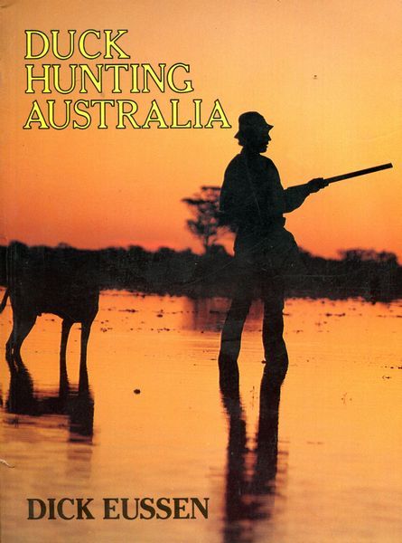 EUSSEN, DICK. - Duck Hunting Australia.