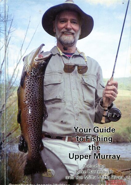 NICKLESS, JEANNIE; Compiler; SPRY, MIKE; Editor. - Your Guide to Fishing the Upper Murray. (including Lake Dartmouth and the Mitta Mitta River).