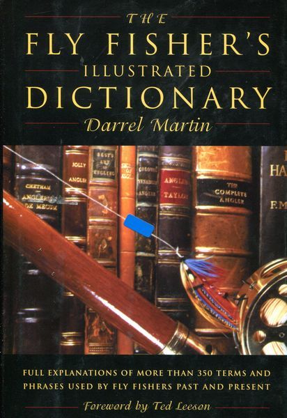MARTIN, DARREL. - The Fly Fishers Illustrated Dictionary.