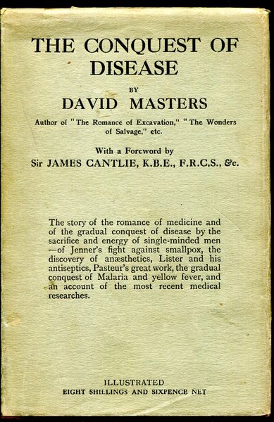 MASTERS, DAVID. - The Conquest Of Disease by David Masters. With An Introduction By Sir James Cantlie, K.B.E., F.R.C.S.