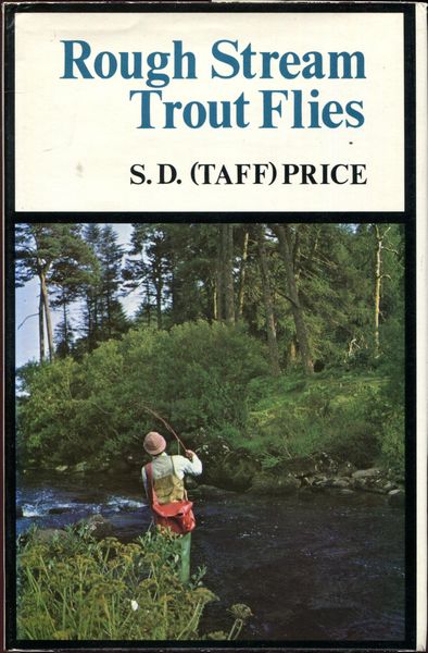 PRICE, S. D. (TAFF). - Rough Stream Trout Flies. Illustrated and photographed by the author.