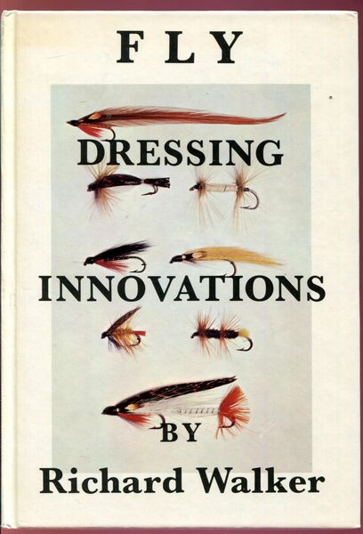 WALKER, RICHARD. - Fly Dressing Innovations.