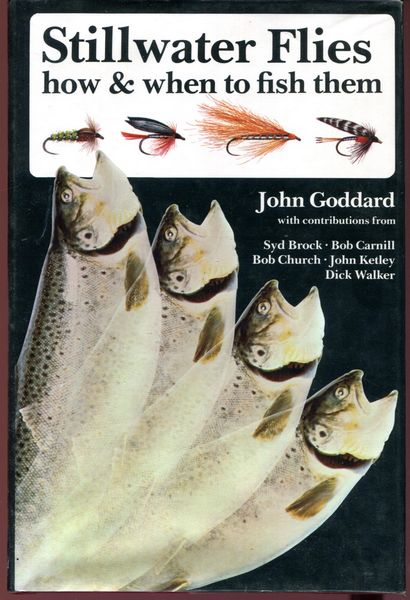 GODDARD, JOHN. - Stillwater Flies. How and When to Fish Them.