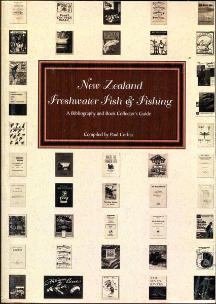CORLISS, PAUL; Compiler. - New Zealand Freshwater Fish and Fishing. A Bibliography and Book Collector's Guide. With comments on content and current value.