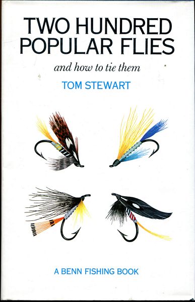 STEWART, TOM. - Two Hundred Popular Flies. And how to tie them.