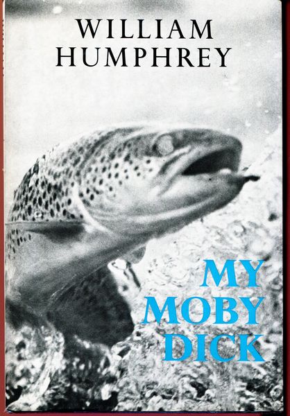 HUMPHREY, WILLIAM. - My Moby Dick.
