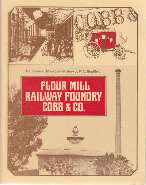 BRADFIELD, RAYMOND A. - Flour Mill Railway Foundry Cobb & Co. . More early history .