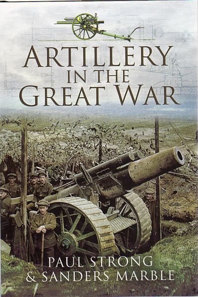 STRONG, PAUL & MARBLE, SANDERS. - Artillery In The Great War.