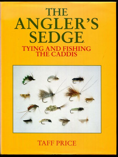 PRICE, TAFF. - The Angler's Sedge. Tying And Fishing The Caddis.