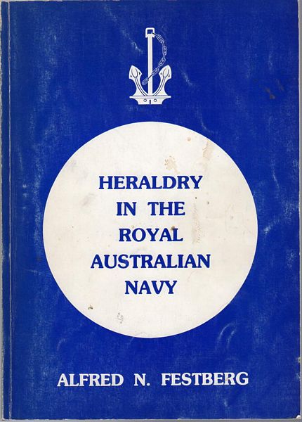 FESTBERG, ALFRED N. - Heraldry In The Royal Australian Navy.