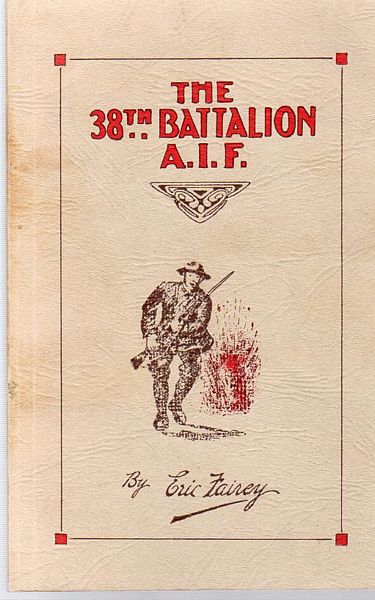 FAIREY, ERIC. - The 38th Battalion A.I.F. The Story and Official History of the 38th Battalion A.I.F.