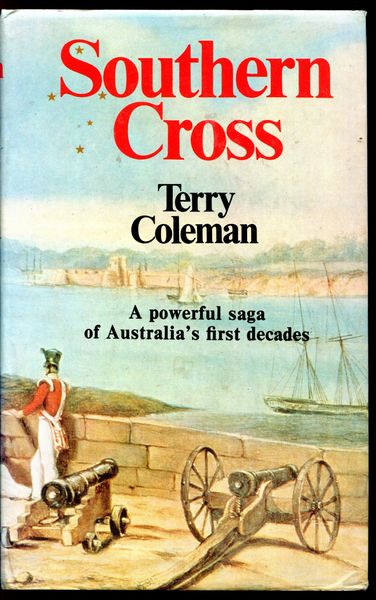 COLEMAN, TERRY. - Southern Cross. A powerful saga of Australia's first decades.