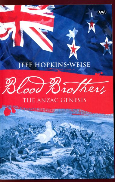 HOPKINS-WEISE, JEFF. - Blood Brothers. The Anzac Genesis.